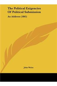 Political Exigencies of Political Submission