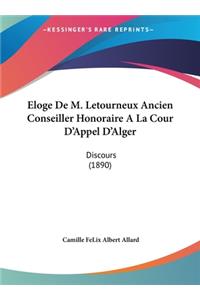 Eloge de M. Letourneux Ancien Conseiller Honoraire a la Cour D'Appel D'Alger