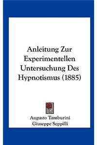 Anleitung Zur Experimentellen Untersuchung Des Hypnotismus (1885)