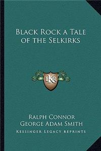Black Rock a Tale of the Selkirks