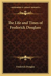 The Life and Times of Frederick Douglass