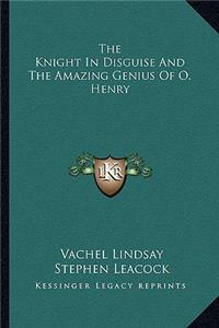 The Knight in Disguise and the Amazing Genius of O. Henry