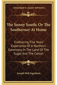 The Sunny South; Or The Southerner At Home