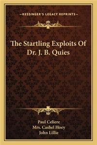 The Startling Exploits Of Dr. J. B. Quies
