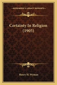 Certainty In Religion (1905)