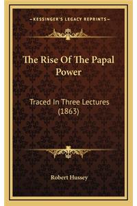 The Rise of the Papal Power