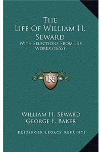 The Life of William H. Seward
