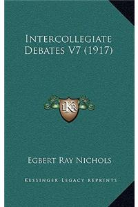 Intercollegiate Debates V7 (1917)