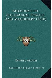 Mensuration, Mechanical Powers, And Machinery (1850)
