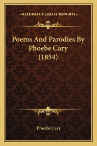 Poems And Parodies By Phoebe Cary (1854)