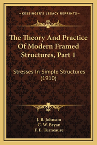 Theory And Practice Of Modern Framed Structures, Part 1