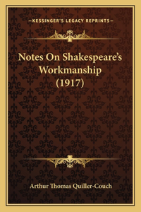 Notes On Shakespeare's Workmanship (1917)