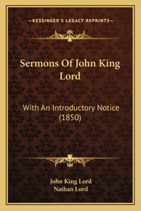 Sermons Of John King Lord