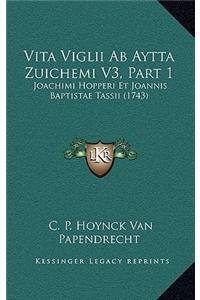 Vita Viglii Ab Aytta Zuichemi V3, Part 1
