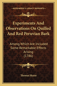 Experiments And Observations On Quilled And Red Peruvian Bark