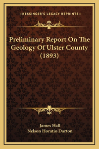 Preliminary Report On The Geology Of Ulster County (1893)
