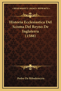 Historia Ecclesiastica Del Scisma Del Reyno De Inglaterra (1588)