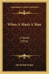 When A Man's A Man