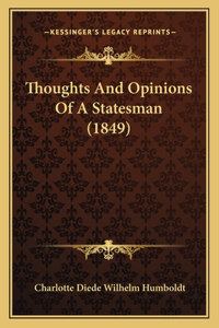 Thoughts And Opinions Of A Statesman (1849)
