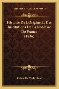 Histoire De L'Origine Et Des Institutions De La Noblesse De France (1836)