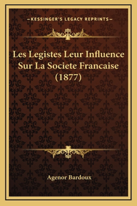 Les Legistes Leur Influence Sur La Societe Francaise (1877)