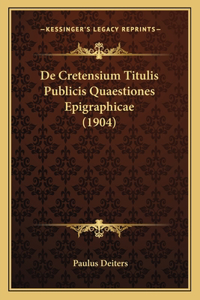 De Cretensium Titulis Publicis Quaestiones Epigraphicae (1904)
