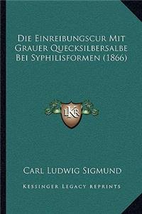 Die Einreibungscur Mit Grauer Quecksilbersalbe Bei Syphilisformen (1866)