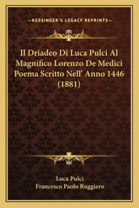 Driadeo Di Luca Pulci Al Magnifico Lorenzo De Medici Poema Scritto Nell' Anno 1446 (1881)