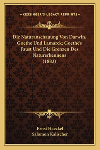 Naturanschauung Von Darwin, Goethe Und Lamarck; Goethe's Faust Und Die Grenzen Des Naturerkennens (1883)