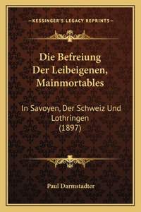 Die Befreiung Der Leibeigenen, Mainmortables: In Savoyen, Der Schweiz Und Lothringen (1897)