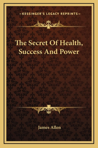 The Secret Of Health, Success And Power