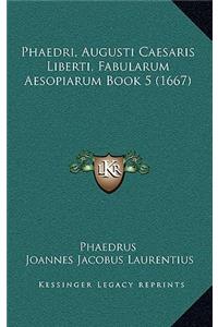 Phaedri, Augusti Caesaris Liberti, Fabularum Aesopiarum Book 5 (1667)