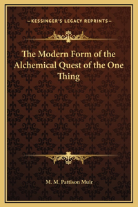 The Modern Form of the Alchemical Quest of the One Thing
