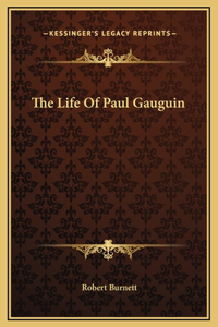 The Life Of Paul Gauguin