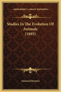 Studies In The Evolution Of Animals (1895)