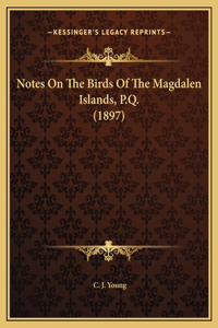 Notes On The Birds Of The Magdalen Islands, P.Q. (1897)