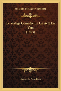 Le Vertige Comedie En Un Acte En Vers (1873)