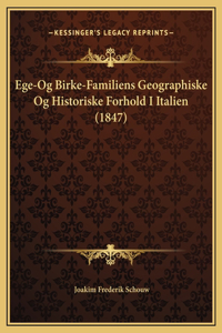 Ege-Og Birke-Familiens Geographiske Og Historiske Forhold I Italien (1847)