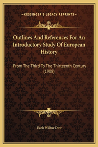 Outlines And References For An Introductory Study Of European History