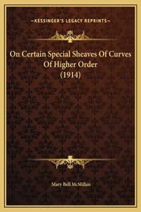 On Certain Special Sheaves Of Curves Of Higher Order (1914)