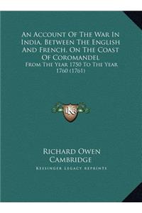 An Account Of The War In India, Between The English And French, On The Coast Of Coromandel