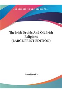 The Irish Druids and Old Irish Religions