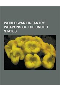 World War I Infantry Weapons of the United States