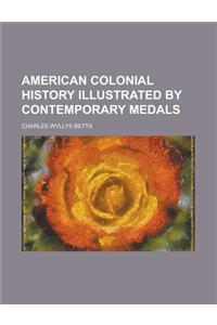 American Colonial History Illustrated by Contemporary Medals