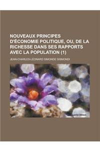 Nouveaux Principes D'Economie Politique, Ou, de La Richesse Dans Ses Rapports Avec La Population (1)