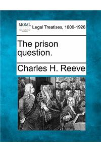 The Prison Question.