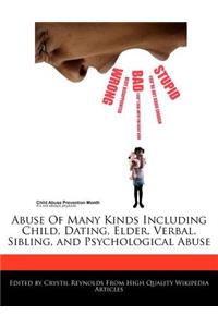Abuse of Many Kinds Including Child, Dating, Elder, Verbal, Sibling, and Psychological Abuse