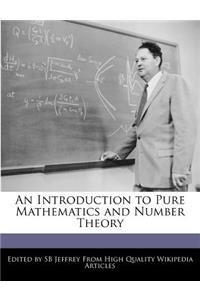 An Introduction to Pure Mathematics and Number Theory
