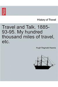 Travel and Talk. 1885-93-95. My Hundred Thousand Miles of Travel, Etc.