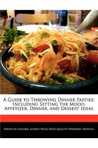 A Guide to Throwing Dinner Parties